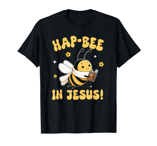 Buzzing Bee Christian HAP-BEE IN JESUS Christian Pun T-Shirt