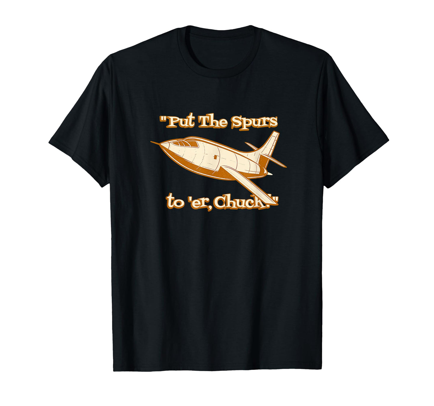 Put The Spurs to 'Er Chuck Rocket Plane Design T-Shirt