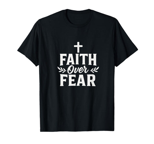 Faith Over Fear Christian Motivational Bible Verse T-Shirt