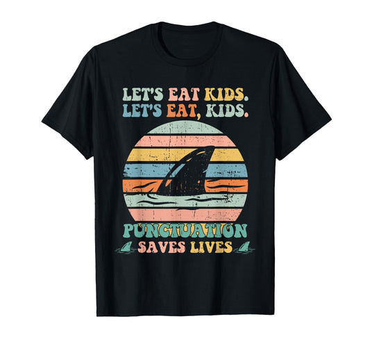 Let's Eat Kids Punctuation Saves Lives Funny Grammar Shark T-Shirt