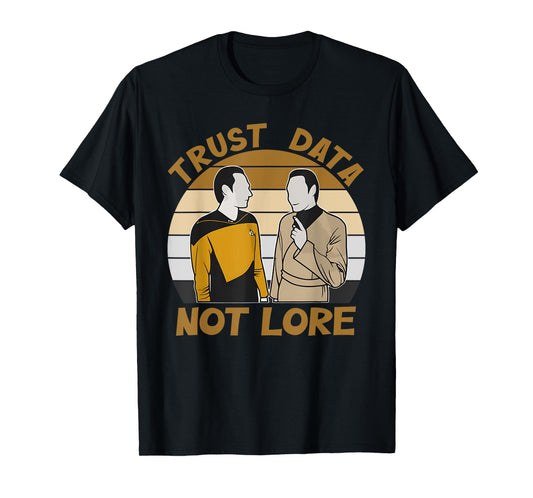 Trust Data Not Lore Funny Design T-Shirt