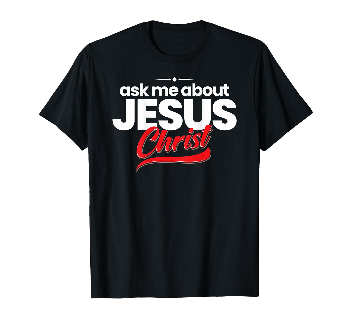Ask Me About Jesus Christ Evangelism Christian T-Shirt