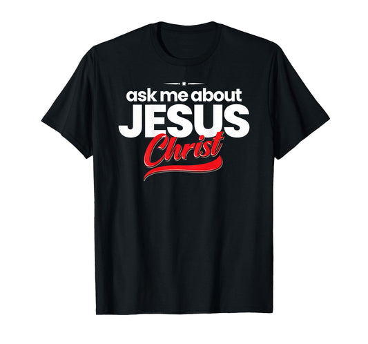 Ask Me About Jesus Christ Evangelism Christian T-Shirt