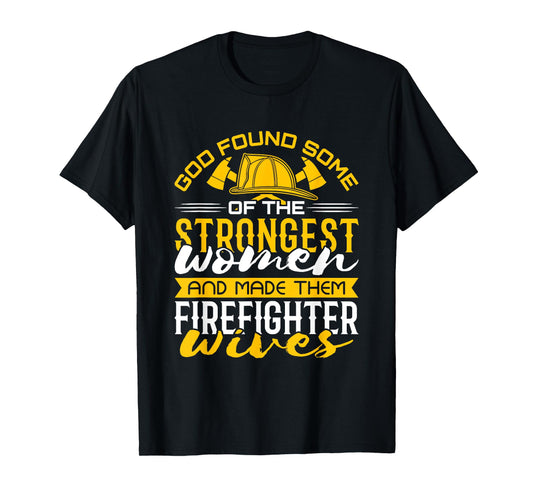Firefighter Wife Strongest Women T-Shirt