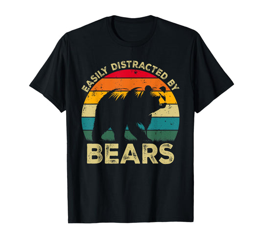 Easily Distracted By Bears, Funny Cute Bear Lovers T-Shirt