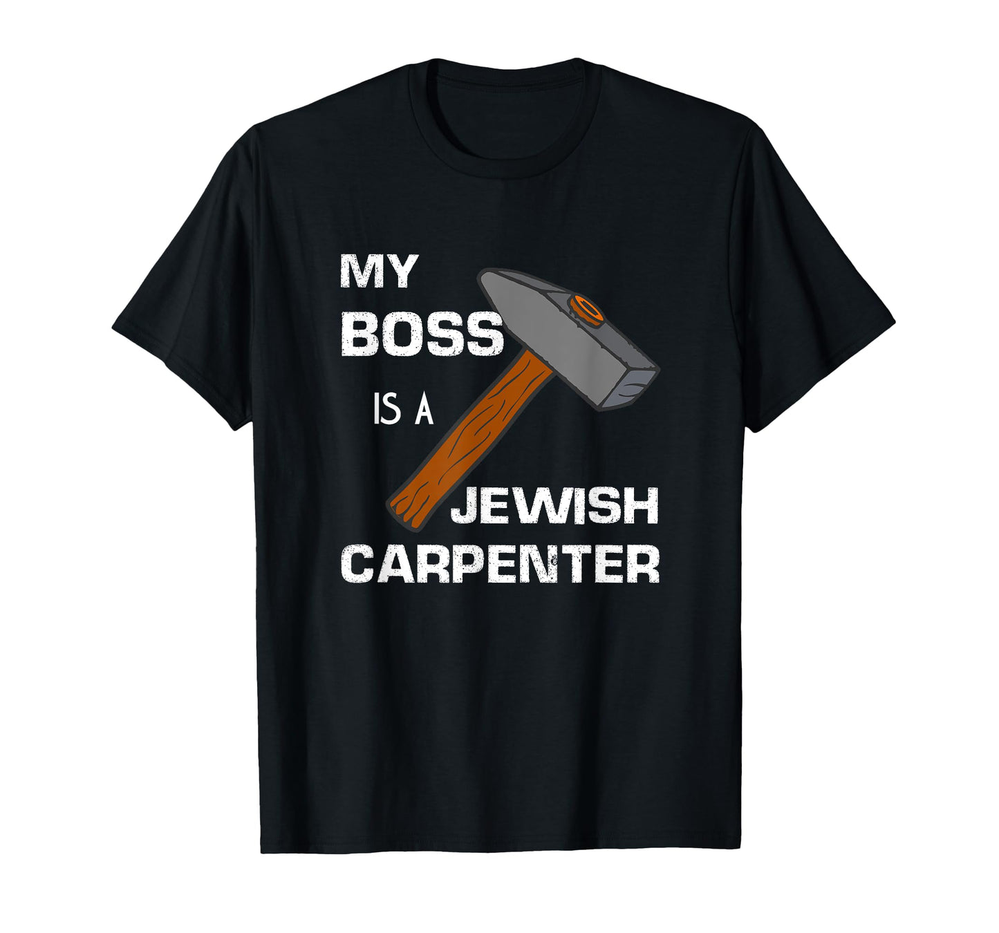 My Boss is a Jewish Carpenter. T-Shirt
