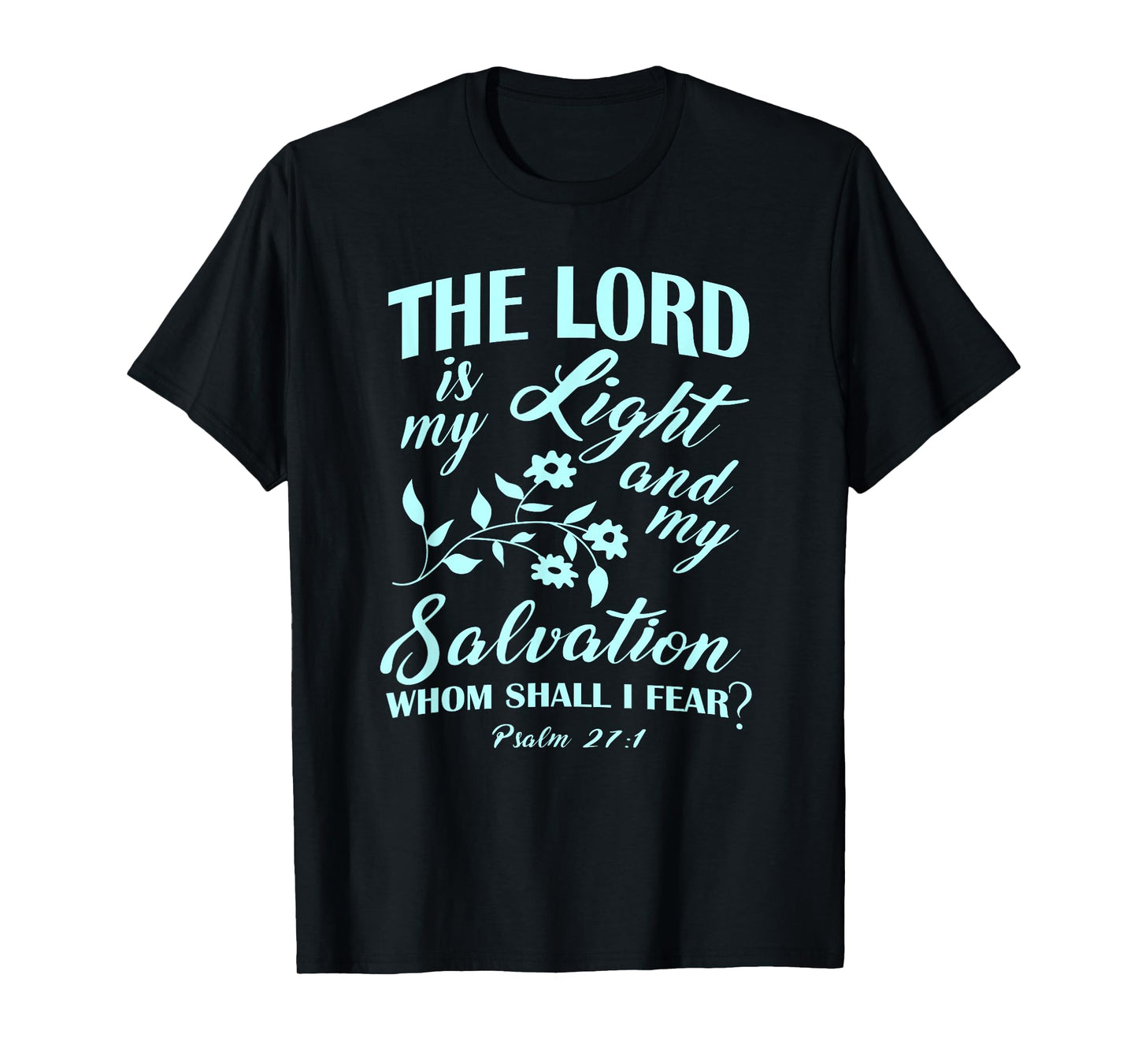 The LORD Is My Light and My Salvation Psalm 27:1 Christian T-Shirt