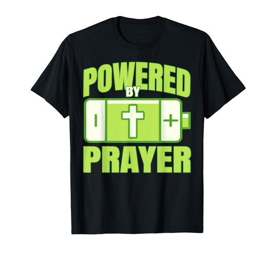 Powered By Prayer Christian Faith Jesus God Men Women Kids T-Shirt