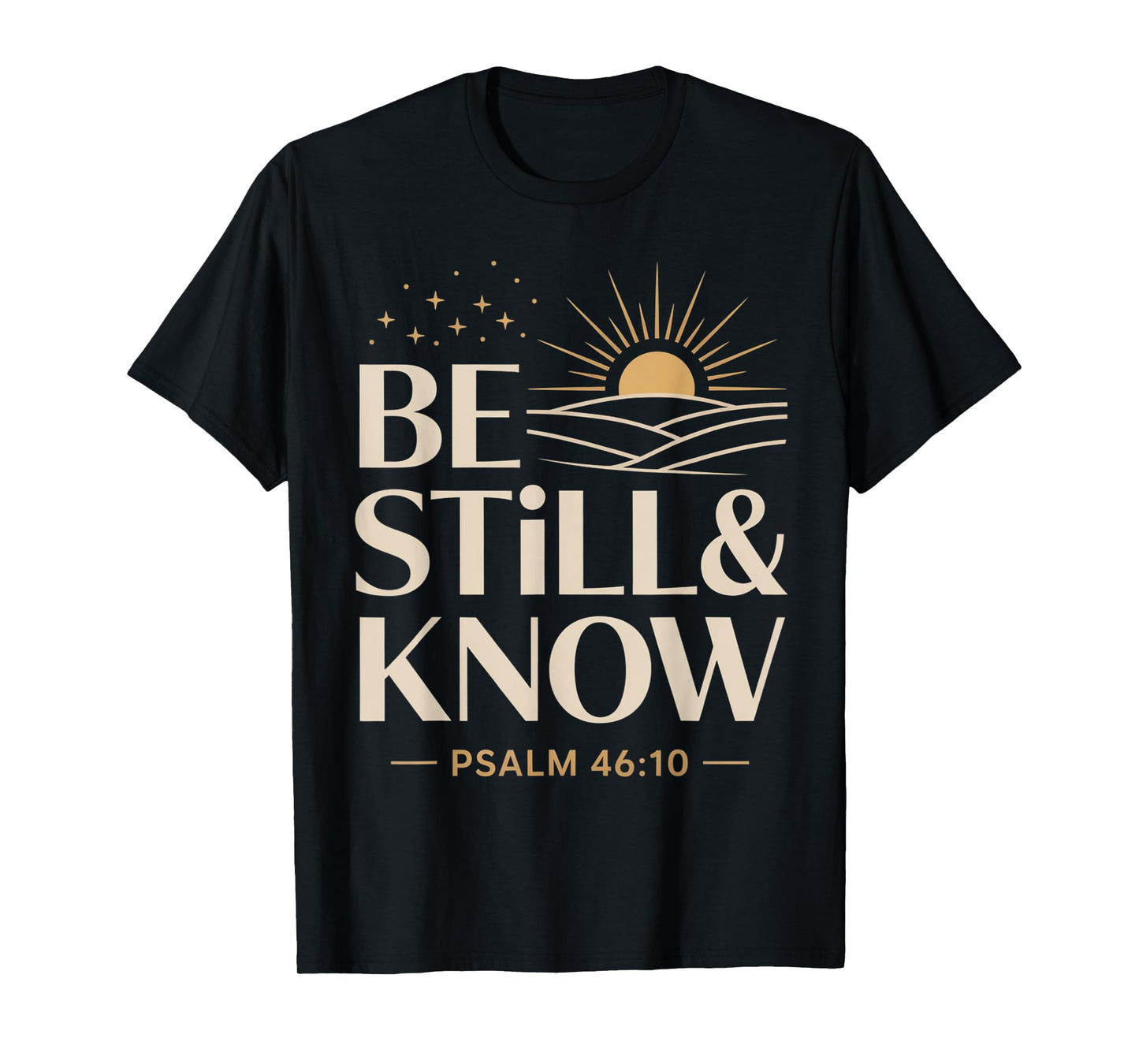 Be Still and Know Psalm 46:10 T-Shirt