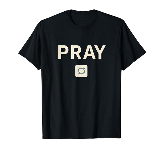Pray Continuously | 1 Thessalonians 5:17 - Funny Christian T-Shirt