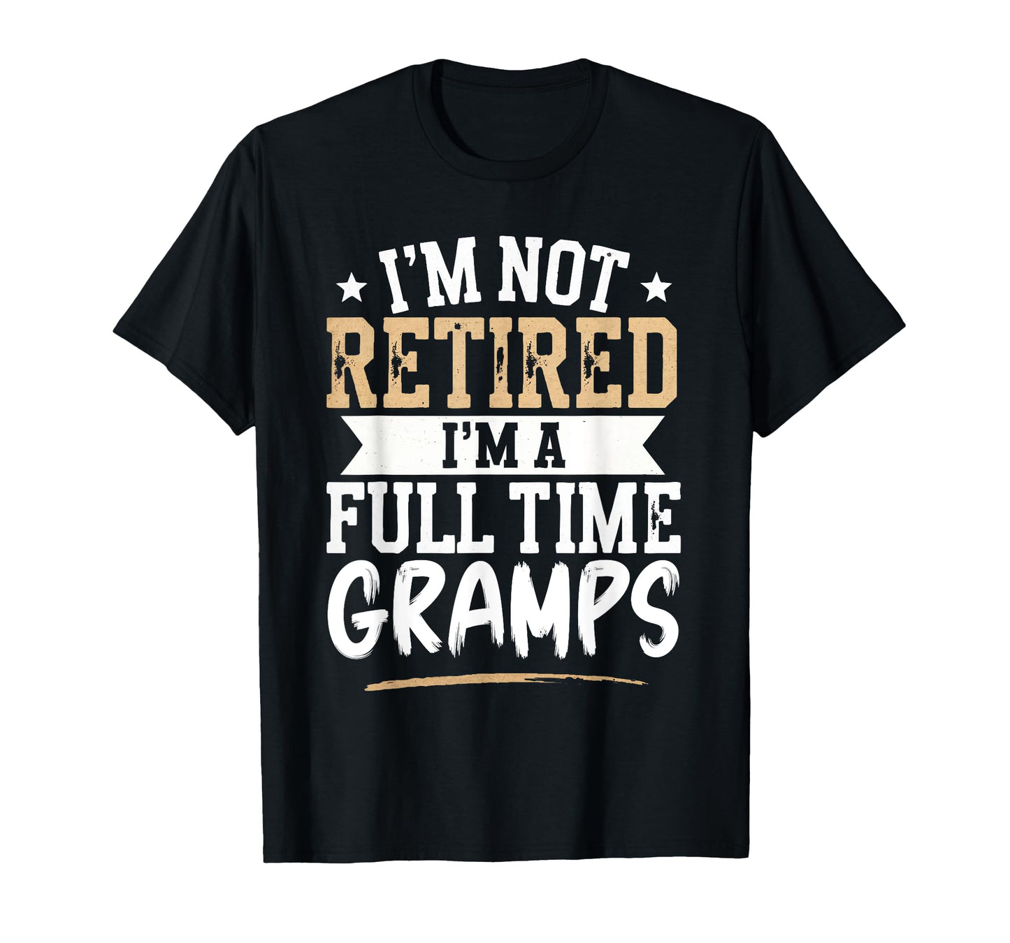 I'm Not Retired I'm a Full-Time Gramps Retirement Vintage T-Shirt