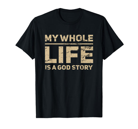 God Story Is My Life Christian Faith In Jesus Christ T-Shirt