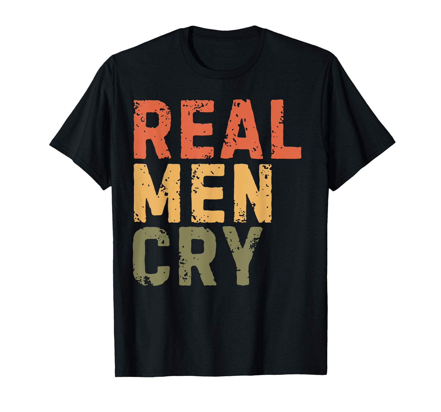 Real Men Cry Mens Mental Health Awareness Month Positivity T-Shirt