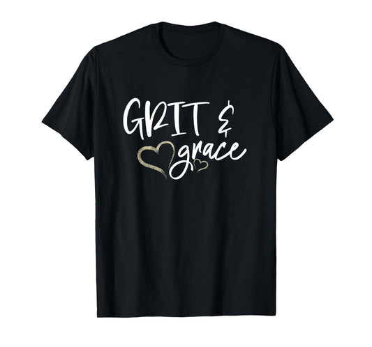 Grit and Grace Positive Quotes Christian Sayings Women's T-Shirt