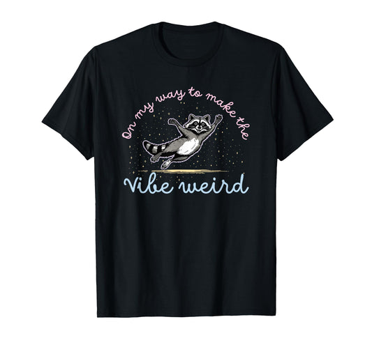 On My Way To Make The Vibe Weird T-Shirt