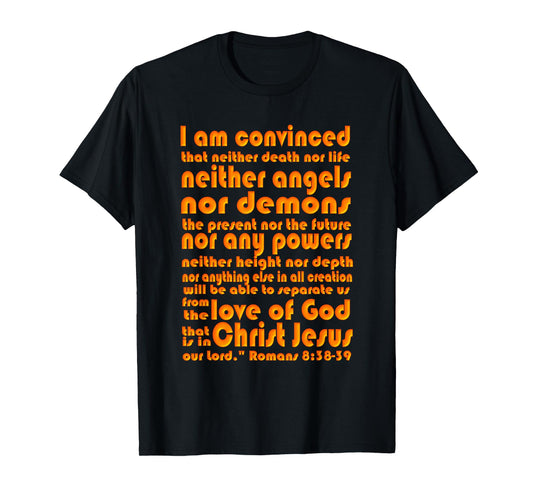 Romans 8:38-39 Scripture Tee - Love of God T-Shirt