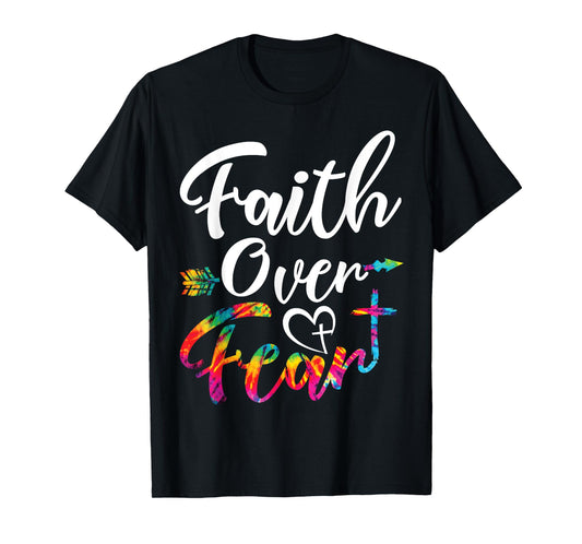 Faith Over Fear Tie Dye Lettering Christian Inspirational T-Shirt