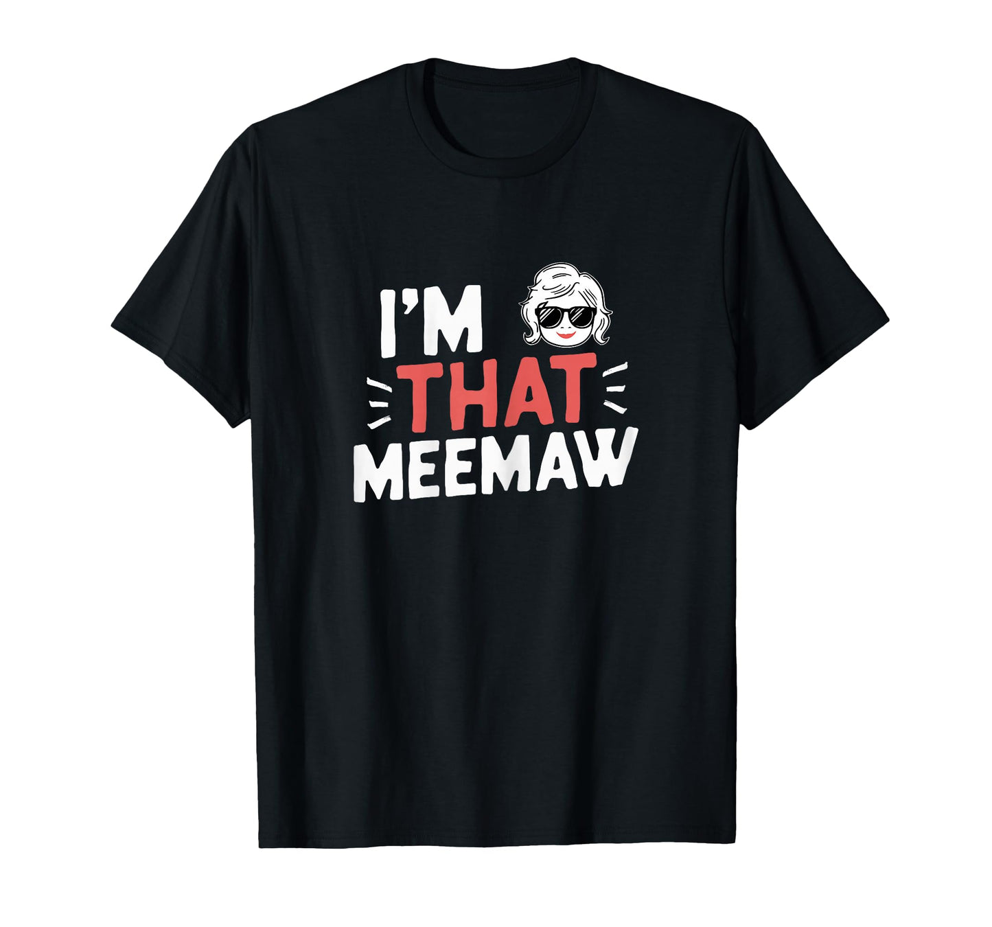 I'm That MeeMaw Funny Mother's Day Grandma Mee-Maw T-Shirt