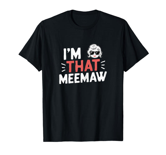 I'm That MeeMaw Funny Mother's Day Grandma Mee-Maw T-Shirt