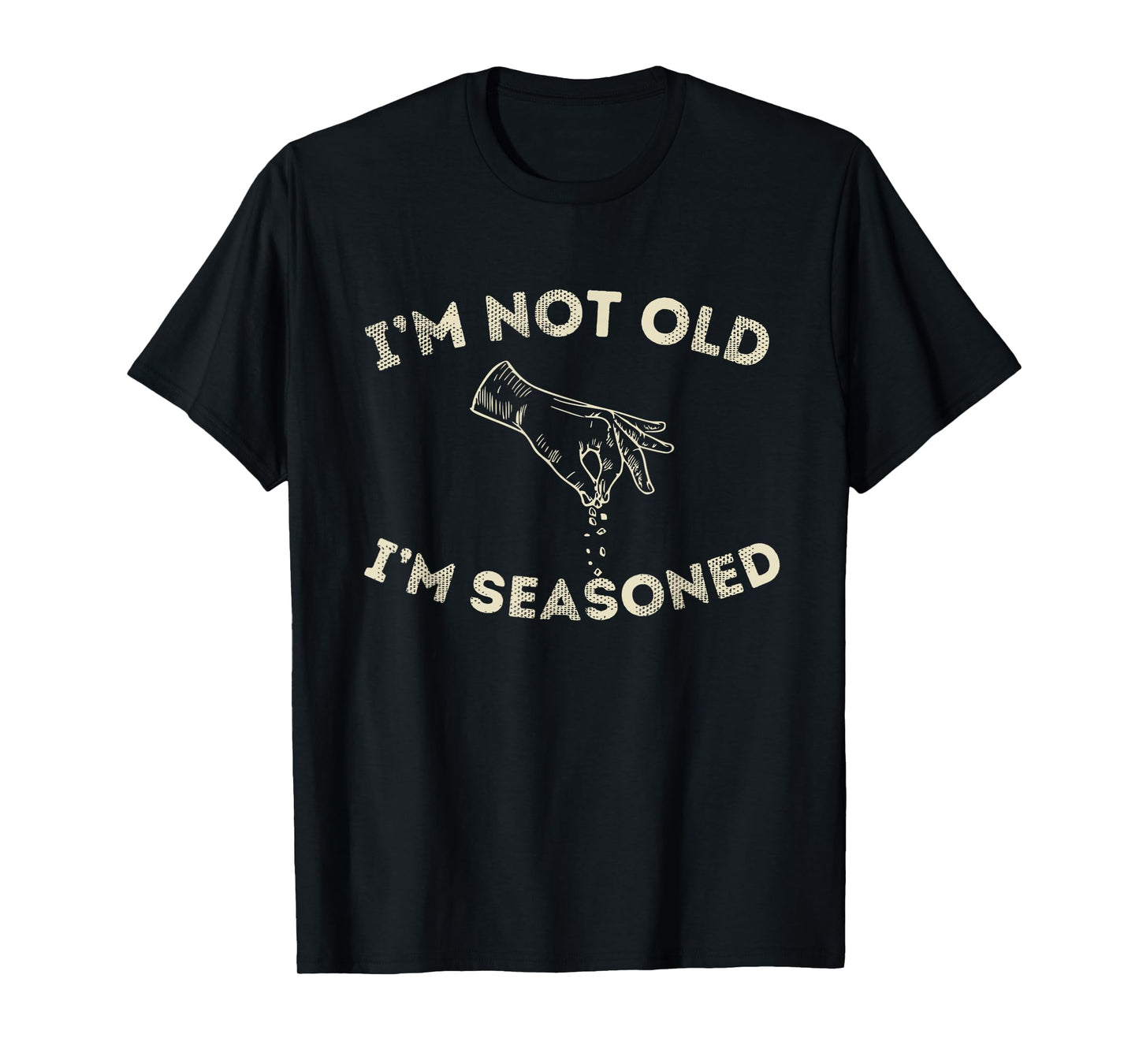 I'm Not Old I'm Seasoned Funny Seasoning Graphic Men & Women T-Shirt
