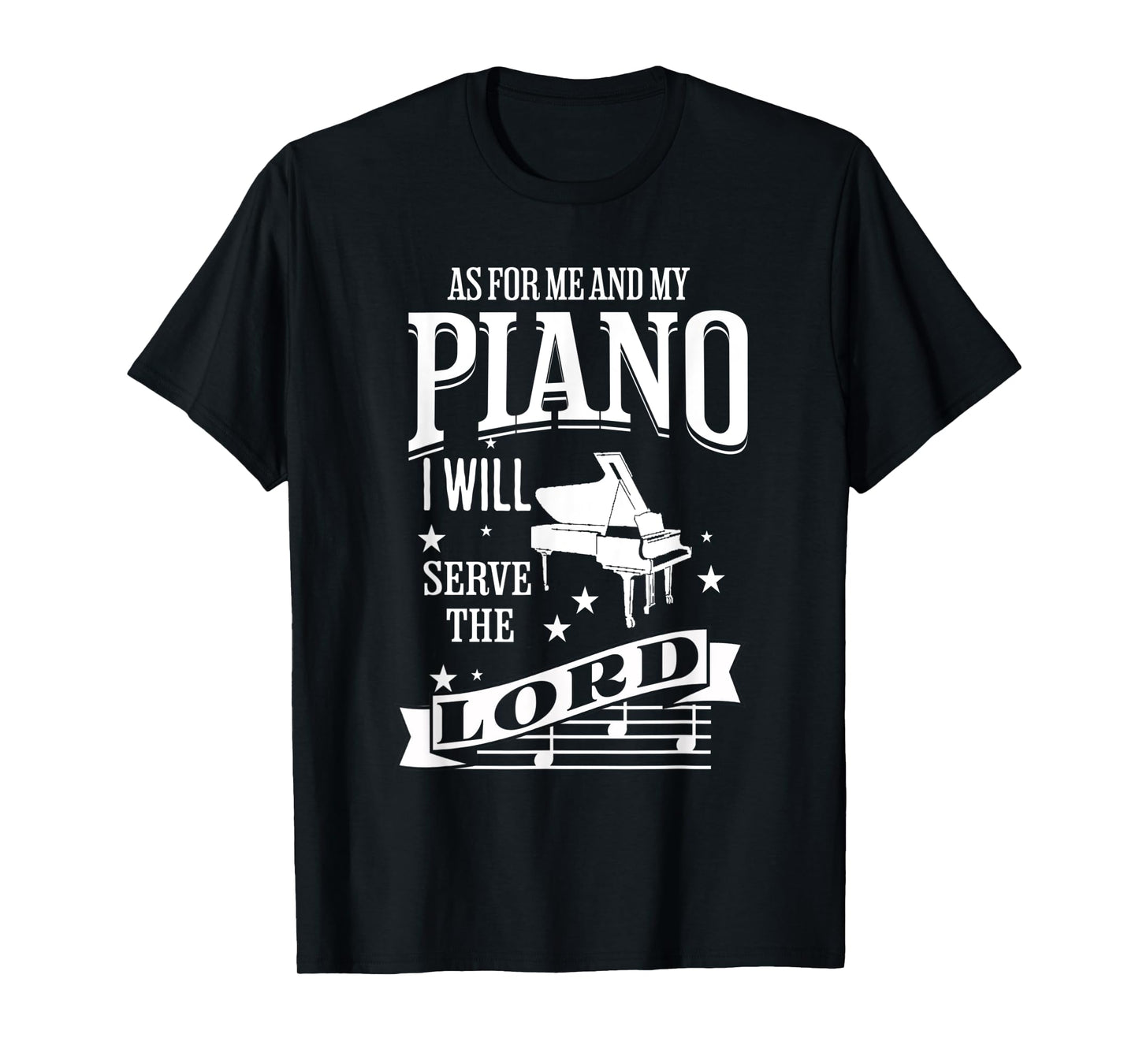 As For Me and My Piano I Will Serve The Lord T-Shirt