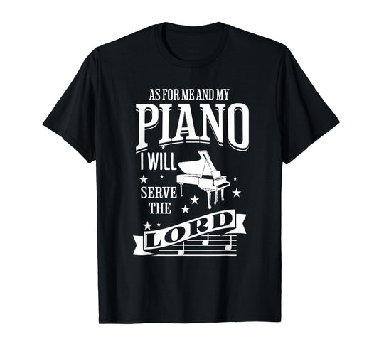 As For Me and My Piano I Will Serve The Lord T-Shirt