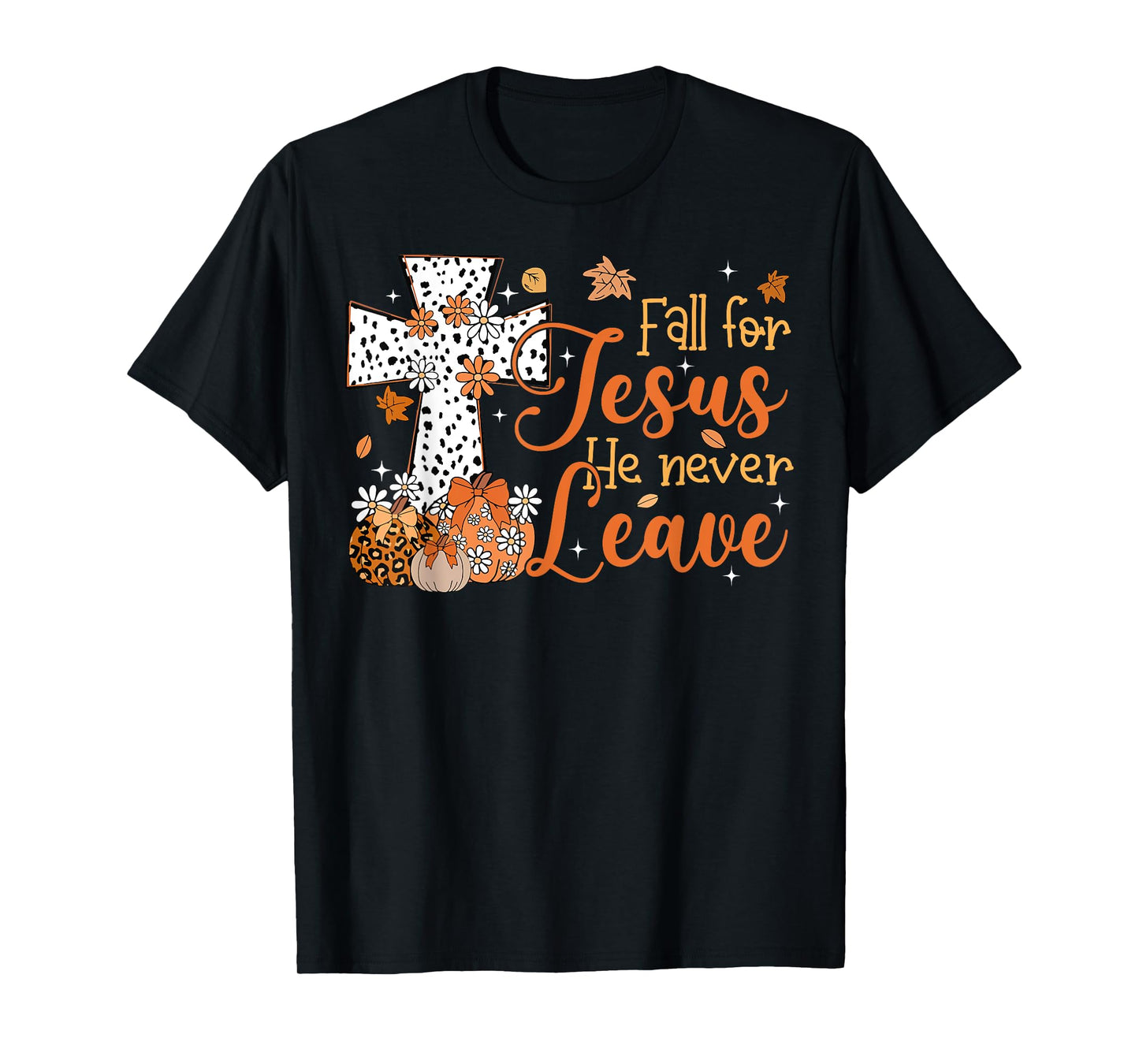 Fall For Jesus He Never Leaves Autumn Christian Thanksgiving T-Shirt
