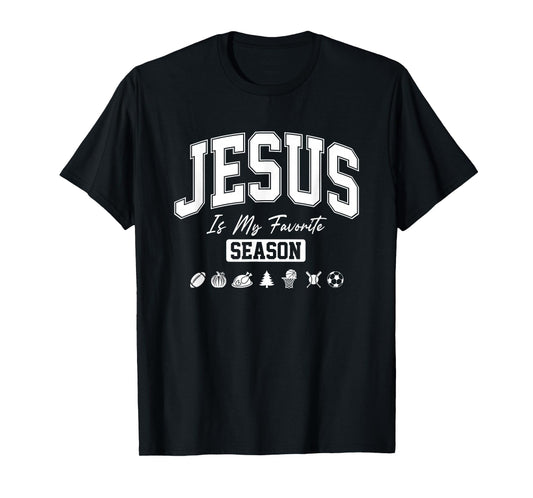 Jesus is My Favorite Season Christian Quote T-Shirt