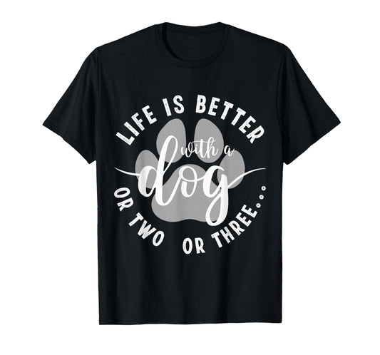 Life Is Better With A Dog Funny Dogs Lover Quote T-Shirt