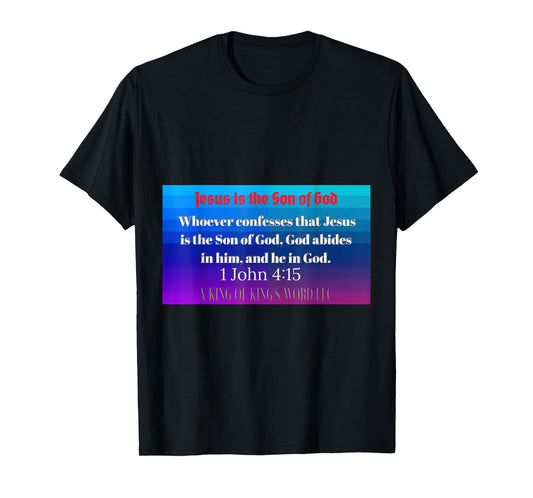 Jesus is the son of God 1 John 4:15 T-Shirt