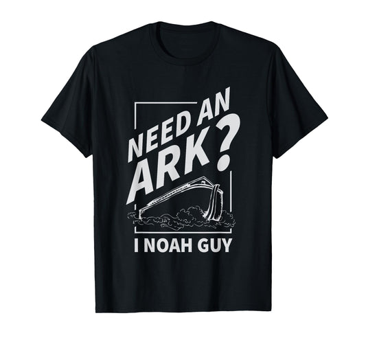 Need An Ark I Noah Guy Funny Christian Men Women Pun Humor T-Shirt