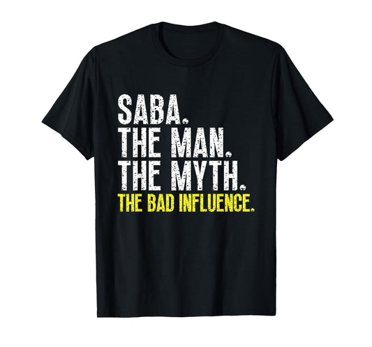 Saba The Man The Myth The Bad Influence Cool Funny T-Shirt