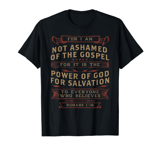 I Am Not Ashamed of the Gospel Romans Bible Verse Christian T-Shirt