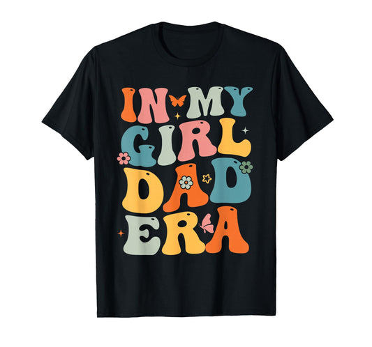 Funny In My Dad Girl Era Tee Fathers Day T-Shirt