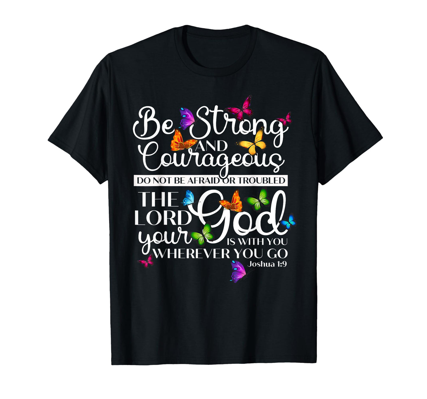 Be Strong And Courageous Joshua 1:9 Butterfly Art Religious T-Shirt