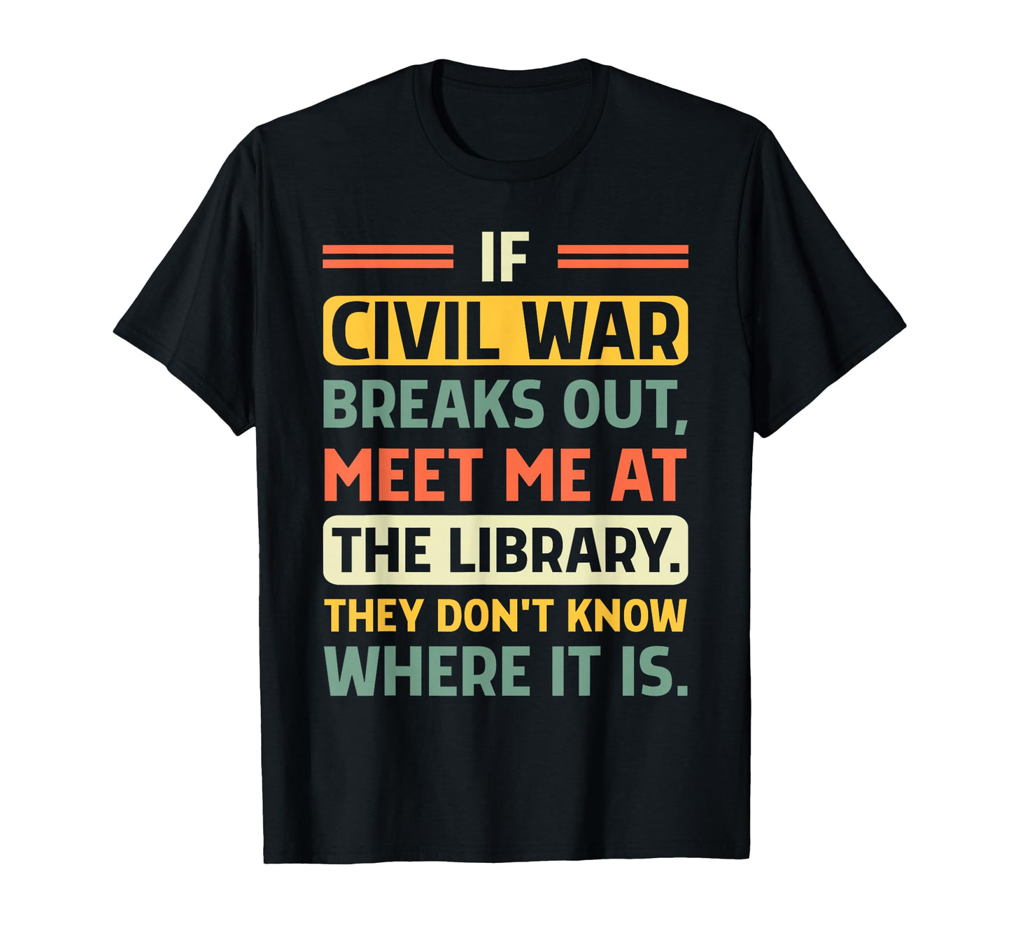 If Civil War Breaks Out Meet Me at The Library Funny Quote T-Shirt