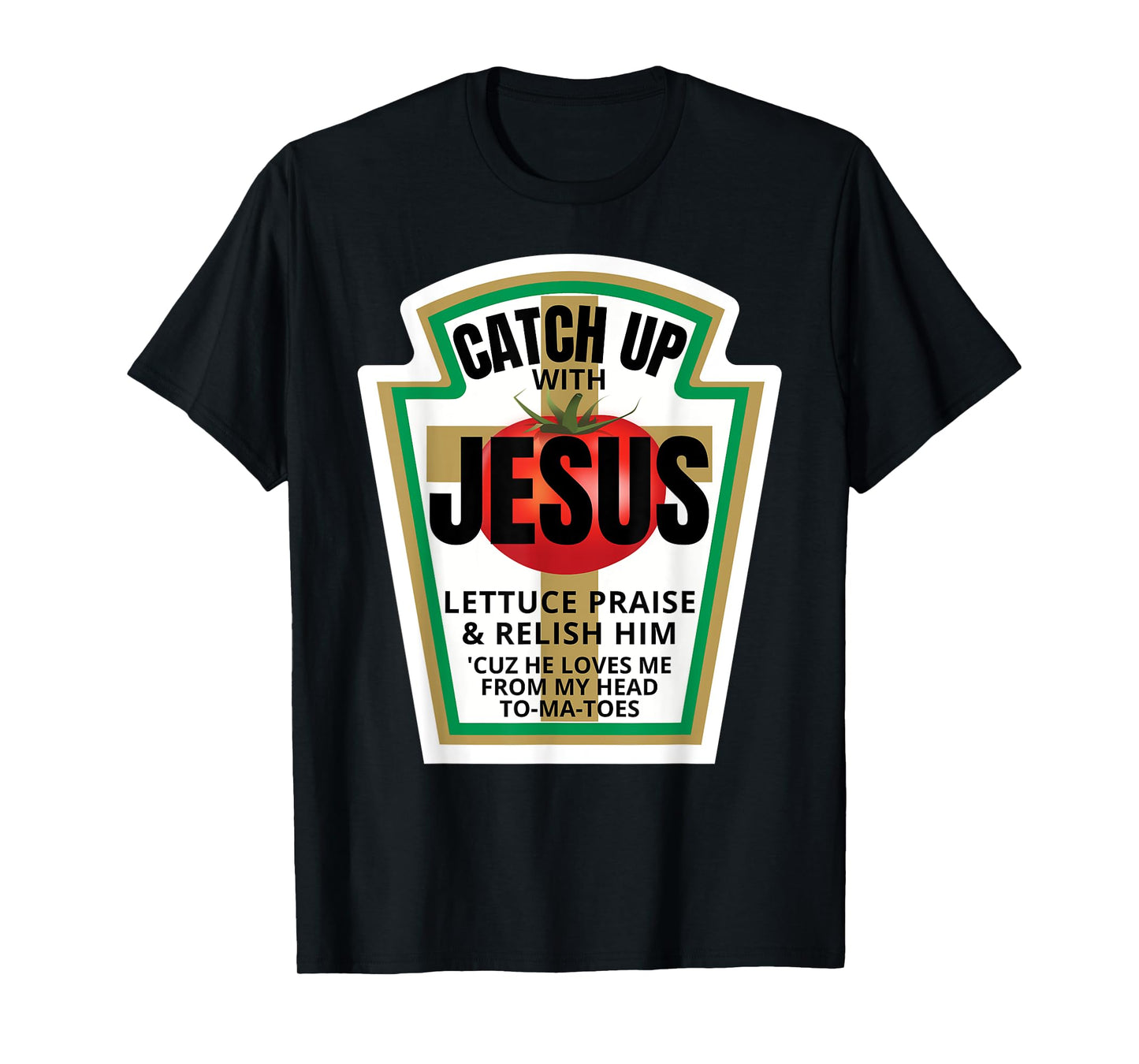Catchup With Jesus Ketchup Catch Up Funny Christian Pun Gift T-Shirt