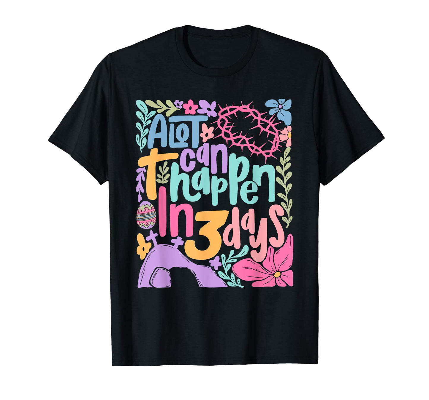 A Lot Can Happen In 3 Days Happy Easter Christian Jesus T-Shirt