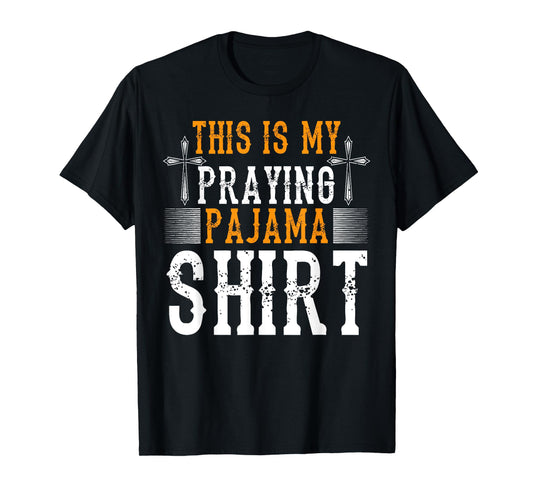 This Is My Praying Pajama Christian Prayer Pray Jesus God T-Shirt
