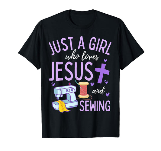 Just A Girl Who Loves Jesus and Sewing Christian Funny T-Shirt