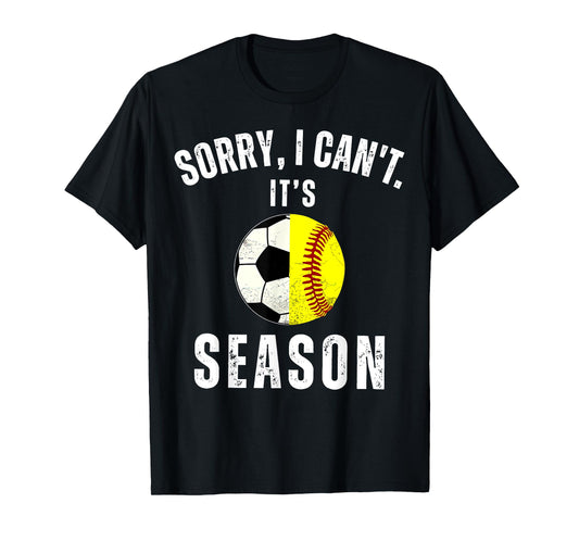 Sorry I Can't It's Soccer And Softball Season Mom Of Both T-Shirt