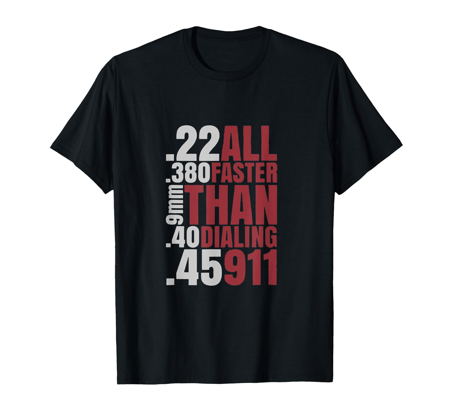 22 380 9mm 40 45 All Faster Than Dialing 911 T-Shirt