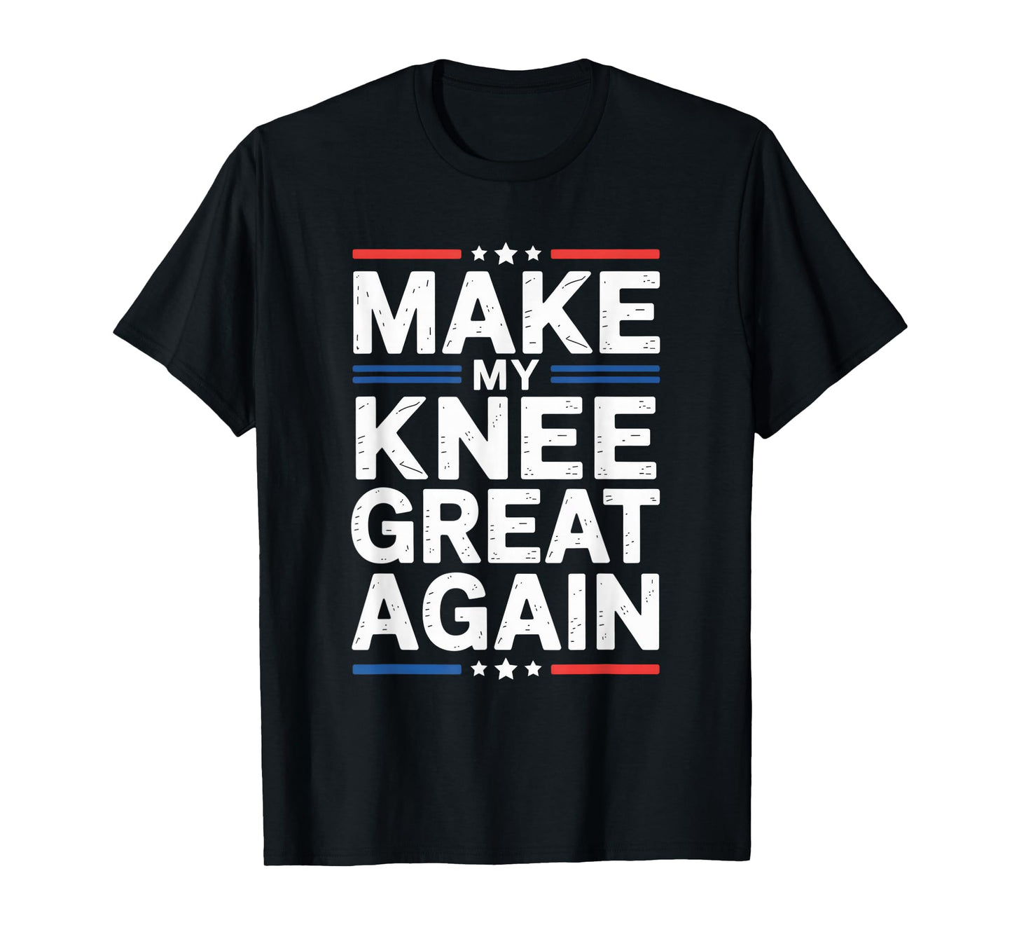 Make My Knee Great Again Funny Senior Rehab Recovery Humor T-Shirt