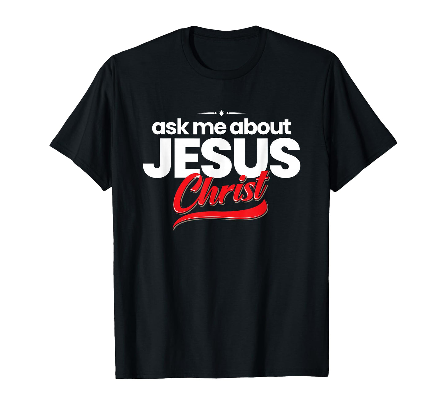 Ask Me About Jesus Christ Evangelism Christian Witnessing T-Shirt
