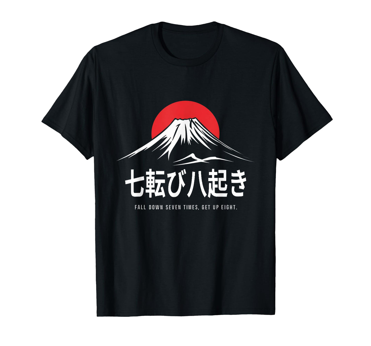 Fall Down Seven Times, Get Up Eight Japanese Proverb T-Shirt