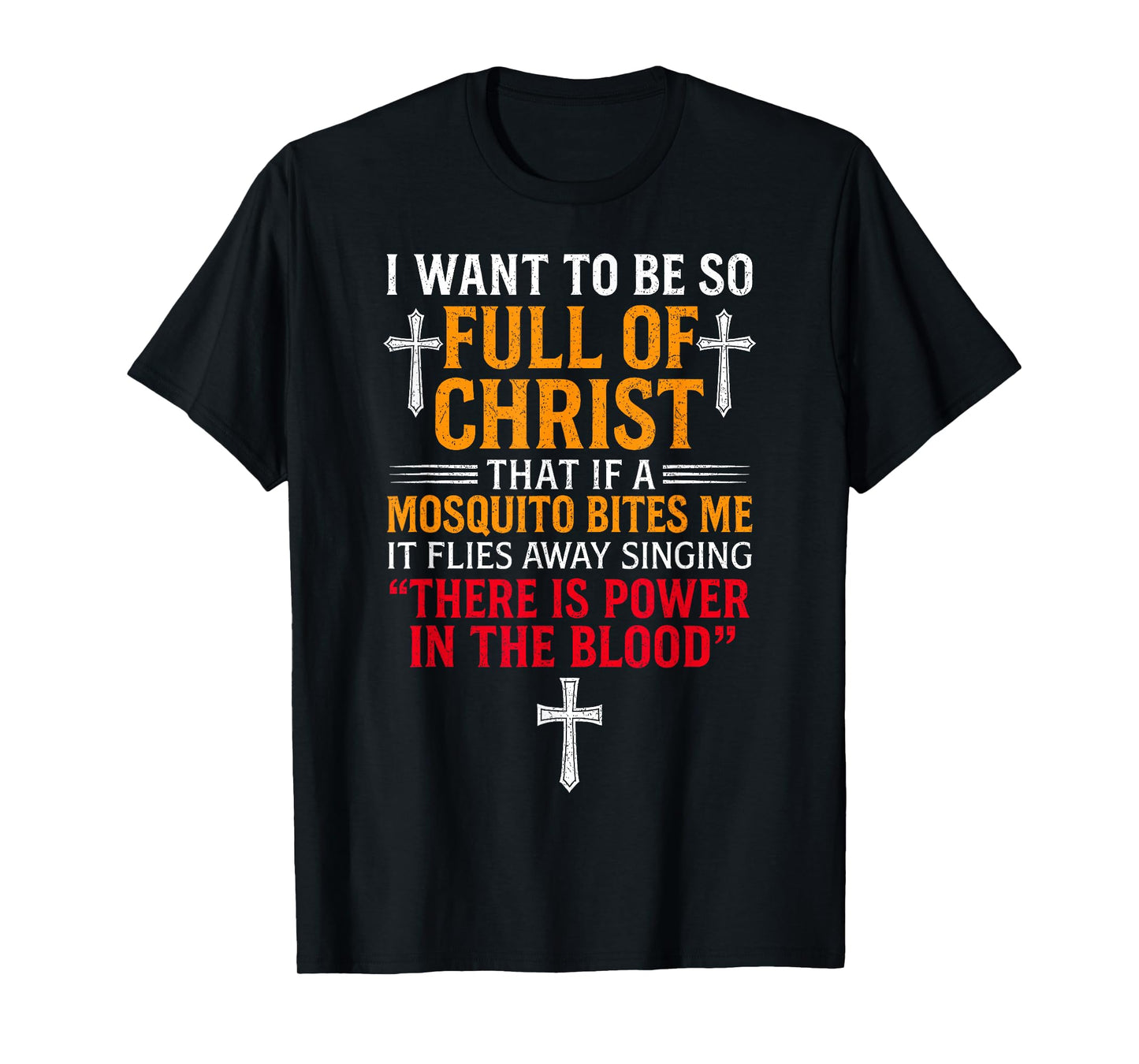 I Want to Be So Full of Christ Funny Christian Prayer T-Shirt