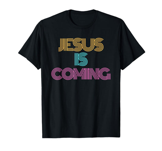 Jesus is Coming Shirt. Christian Shirt. Religious Spiritual T-Shirt