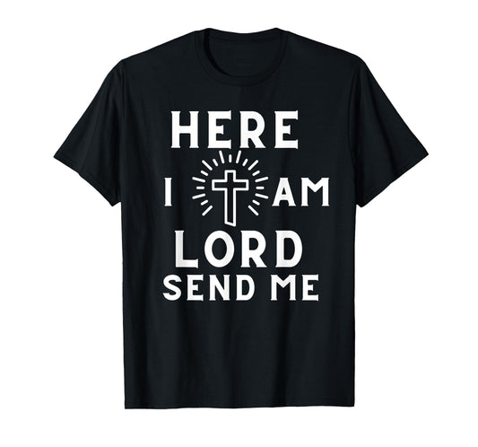 Here I Am Lord Send Me Print Christian T-Shirt