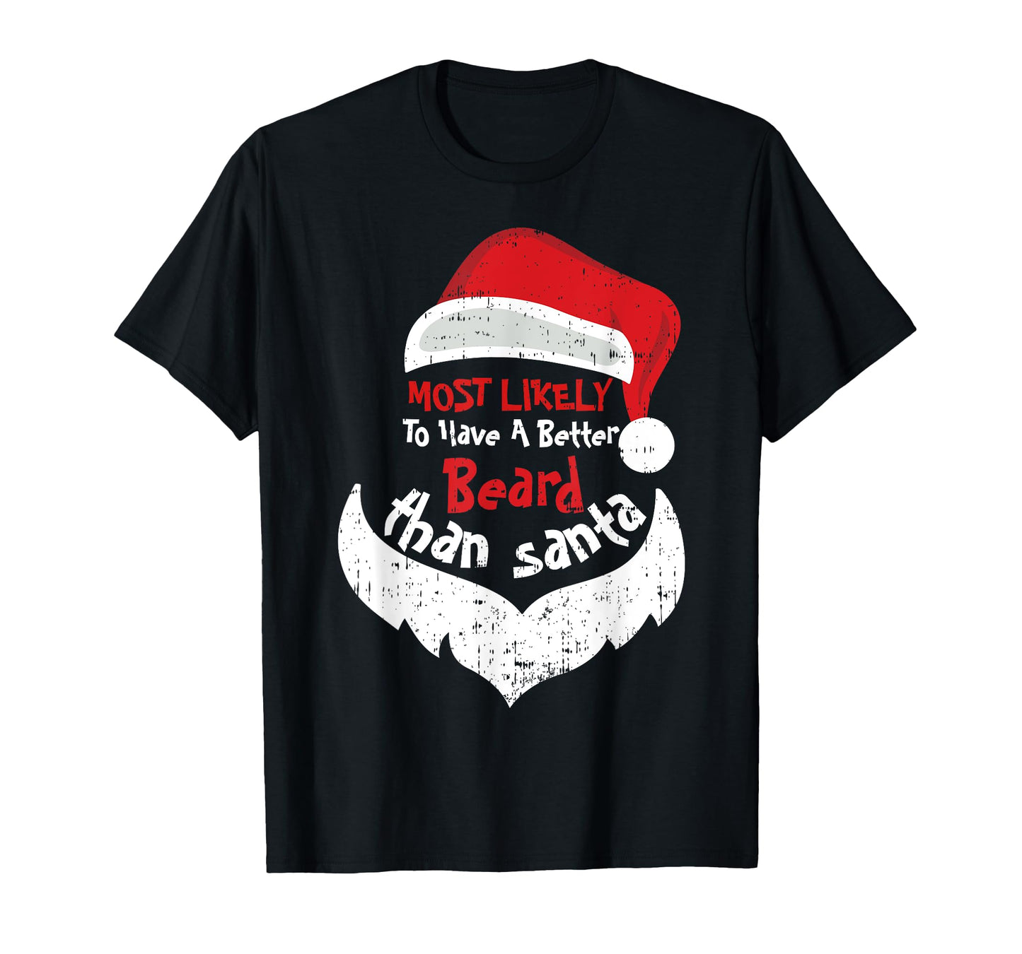 Most Likely Have A Better Beard Than Santa Hats Christmas T-Shirt