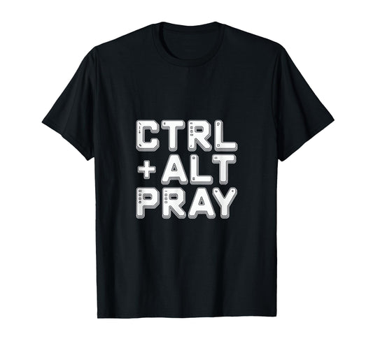 Christian Ctrl Alt Pray Faith Humor Design T-Shirt